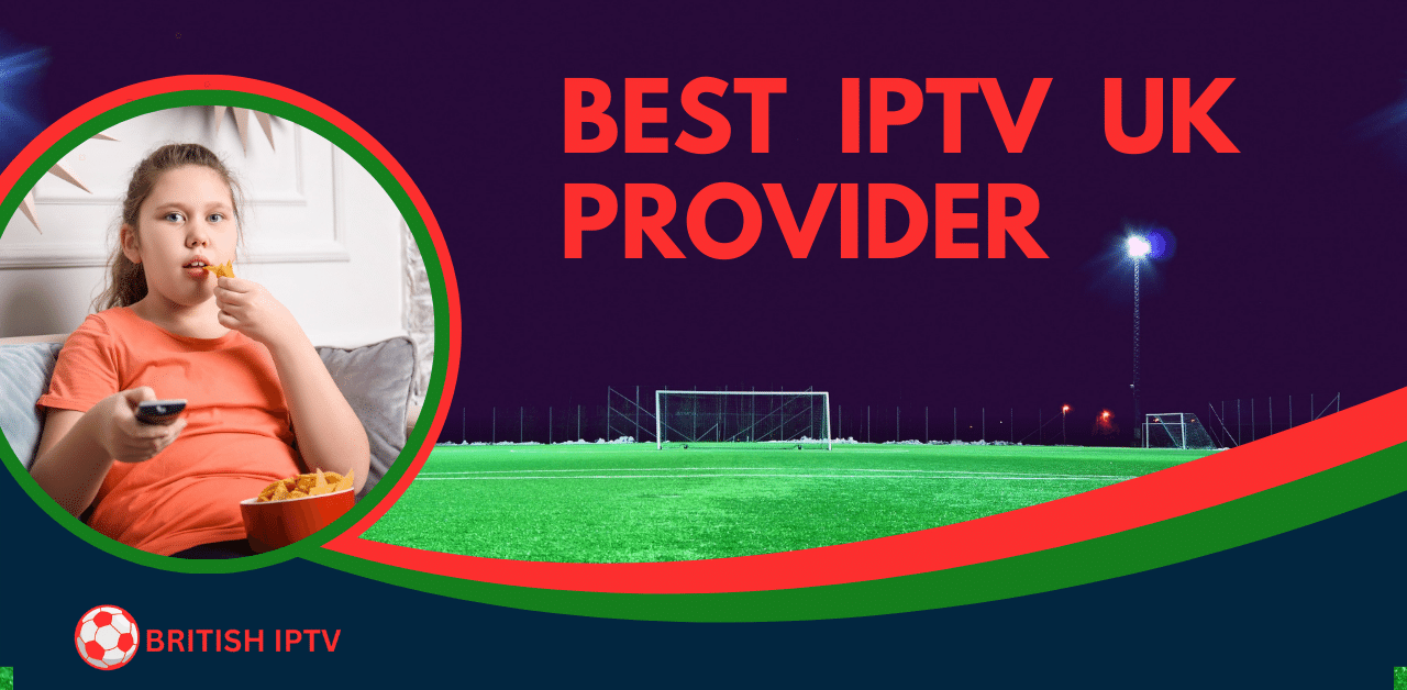 Best IPTV UK Provider