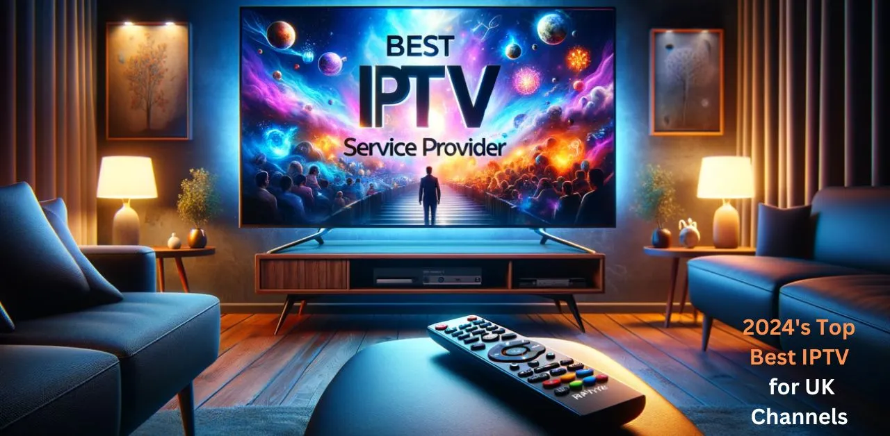 IPTV for UK Channels