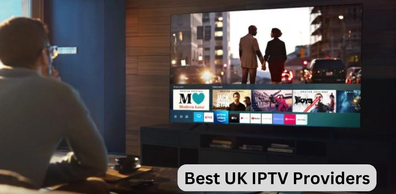 Best UK IPTV Providers